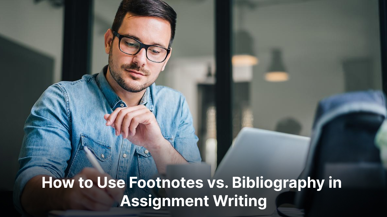 Footnotes vs. Bibliography Understanding in Assignment Writing